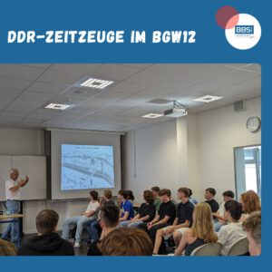 Read more about the article Wieder „krass“: DDR-Zeitzeuge im BGW-12
